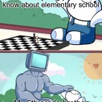 Baby Beats Computer At Chess | Kindergarten me who knows everything you should know about elementary school; My 5th grade brother who told me on my first day | image tagged in baby beats computer at chess | made w/ Imgflip meme maker
