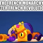 Unheaded | THE FRENCH MONARCHY AFTER FRENCH REVOLUTION | image tagged in unheaded | made w/ Imgflip meme maker