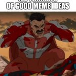 I've gone dry | ME THINKING OF GOOD MEME IDEAS | image tagged in think mark think | made w/ Imgflip meme maker