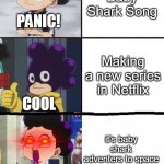 I SWEAR I HATE BABY SHARK! | PANIC! Baby Shark Song; Making a new series in Netflix; COOL; it's baby shark adventers to space; PANIC!!! | image tagged in mineta 3 panel | made w/ Imgflip meme maker
