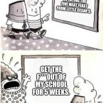 George and Harold are good at this. | TODAY, WE WILL BE EATING THE FIVE MEAT FEAST FROM LITTLE CESAR'S. GET THE F*** OUT OF MY SCHOOL FOR 5 WEEKS. | image tagged in captain underpants bulletin | made w/ Imgflip meme maker