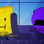please upvote to spread bfdi awareness | Me who just wanted to like tiktok and express my opinion literally the other 98% of imgflippers | image tagged in spongy and purple face | made w/ Imgflip meme maker
