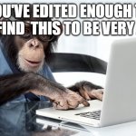 Writer | IF YOU'VE EDITED ENOUGH TEXT YOU WILL FIND  THIS TO BE VERY ANNOYING | image tagged in writer,funny | made w/ Imgflip meme maker