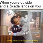George Jefferson | When you're outside and a cicada lands on you; Person; Cicada | image tagged in george jefferson,memes,cicada,cicadas | made w/ Imgflip meme maker