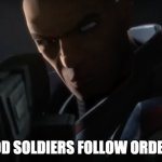 Good soldiers follow orders