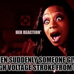 expression | HER REACTION*; WHEN SUDDENLY SOMEONE GIVES HER HIGH VOLTAGE STROKE FROM BEHIND | image tagged in beyonc tiffany pollard,funny memes | made w/ Imgflip meme maker