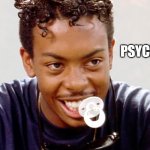 Dooky | PSYCHE !!! | image tagged in dooky | made w/ Imgflip meme maker