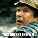 RIP Ned, you will be missed | THIS DOESNT END WELL | image tagged in ned beatty deliverance,funny not funny,memes,rip,ned beatty | made w/ Imgflip meme maker