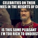Why they changed the cast I’ll never understand | CELEBRITIES ON THEIR BALCONIES IN THE HEIGHTS OF CORONA; IS THIS SOME PLEASANT JOKE I’M TOO RICH TO UNDERSTAND | image tagged in pesant joke | made w/ Imgflip meme maker