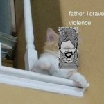 Albert father I crave violence