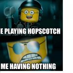 Game | ME PLAYING HOPSCOTCH; ME HAVING NOTHING | image tagged in coding,funny | made w/ Imgflip meme maker