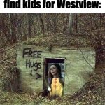 Hugging Pennywise | Wanda trying to find kids for Westview: | image tagged in hugging pennywise,wandavision,wanda,marvel,pennywise,funny | made w/ Imgflip meme maker