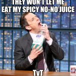 (we play littlespace at school and I'm 5 lmaoo) | THEY WON'T LET ME EAT MY SPICY NO-NO JUICE; TvT | image tagged in hand sanitizer | made w/ Imgflip meme maker