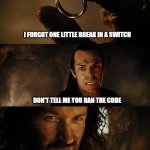 There is no `return` | I FORGOT ONE LITTLE BREAK IN A SWITCH; DON'T TELL ME YOU RAN THE CODE; NOONE CAN STOP IT NOW | image tagged in cast it into the fire,programming | made w/ Imgflip meme maker