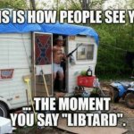 Libtard redneck