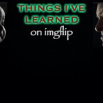things i've learned on imgflip