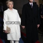 Bill Clinton Wrath of Hillary | YOUR SUCH A KAREN. SHUT UP BILL! | image tagged in bill clinton wrath of hillary | made w/ Imgflip meme maker