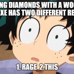 Confused deku | MINING DIAMONDS WITH A WOODEN PICKAXE HAS TWO DIFFERENT RESULTS; 1. RAGE  2.THIS | image tagged in confused deku | made w/ Imgflip meme maker