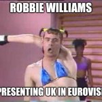 jim carey | ROBBIE WILLIAMS; REPRESENTING UK IN EUROVISION | image tagged in jim carey | made w/ Imgflip meme maker