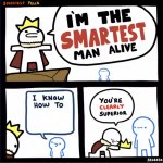 I’m the smartest man alive meme