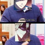 Mikhail Is A Terrible Yandere | LIKE ME ANYWAYS. | image tagged in i don't like you,yandere | made w/ Imgflip meme maker