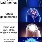 Among us expanding brain | GETTING TO THE FRONT PAGE; repost bad memes; repost good memes; make your own, good, original memes; use the actual template and not one with a dead video game on it | image tagged in among us expanding brain | made w/ Imgflip meme maker