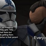 Fives explaining to Tup | The “Smart” kid bragging about how they gets 100s on all of their tests but they’re really getting them because their teacher is their parent; Everyone in the class | image tagged in fives explaining to tup,star wars,memes,funny,clone wars,smart kids | made w/ Imgflip meme maker
