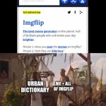 Urban Dictionary has the truth | ME + ALL OF IMGFLIP; URBAN
DICTIONARY | image tagged in who are you so wise in the ways of science,urban dictionary,truth | made w/ Imgflip meme maker