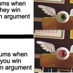 Mums | mums when they win at an argument; mums when you win at an argument | image tagged in drake eyeball | made w/ Imgflip meme maker