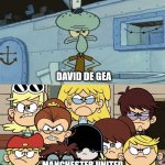 Manchester United After Losing The Europa League Final | DAVID DE GEA; MANCHESTER UNITED | image tagged in squidward vs the loud house,memes | made w/ Imgflip meme maker