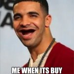 Goofy drake | ME WHEN ITS BUY 3 DONUTS GET 1 FREE | image tagged in goofy drake | made w/ Imgflip meme maker