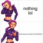 Doppio Drake Meme Jojo's Bizarre Adventure | nothing lol; https://www.youtube.com/watch?v=dQw4w9WgXcQ | image tagged in doppio drake meme jojo's bizarre adventure | made w/ Imgflip meme maker