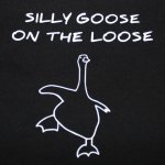 Silly goose on the loose meme