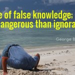 George Bernard Shaw Beware of false knowledge