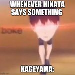 BOKE | WHENEVER HINATA SAYS SOMETHING; KAGEYAMA: | image tagged in boke | made w/ Imgflip meme maker