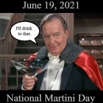 National Martini Day | June 19, 2021; I'll drink 
to that. National Martini Day | image tagged in bewitched maurice,memes,martini | made w/ Imgflip meme maker