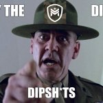 Buy The Dip (Crypto: $MIL) | BUY THE                          DIP; DIPSH*TS; $MIL | image tagged in full metal jacket pointing at you | made w/ Imgflip meme maker