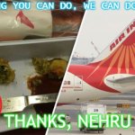 Air India: "Anything you can do, we can do worse." Thanks, Nehru | ANYTHING YOU CAN DO, WE CAN DO WORSE. THANKS, NEHRU | image tagged in air india | made w/ Imgflip meme maker