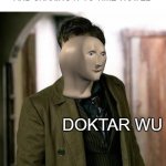 doctor who is confused | ME AND MY FRIEND AFTER GOING INTO THE BLUE PORTA POTTY AND SHAKING IT TO TIME TRAVEL DOKTAR WU | image tagged in doctor who is confused,doctor who,meme man | made w/ Imgflip meme maker