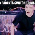 Martin Garrix ft. Bonn “High On Life” Parody | ME AFTER PARENTS SWITCH TO MAREL IN TV | image tagged in martin garrix ft bonn high on life parody | made w/ Imgflip meme maker