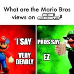 True | MINECRAFT PILLAGER OUTPOSTS; I SAY; PROS SAY; VERY DEADLY; EZ | image tagged in mario brothers veiws | made w/ Imgflip meme maker