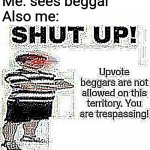 My temp i made | Me: sees beggar
Also me: | image tagged in upvote begging deep fried | made w/ Imgflip meme maker