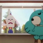 Gumball:the man behind the window meme