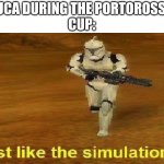 “Just like the simulations” | LUCA DURING THE PORTOROSSO
CUP: | image tagged in just like the simulations | made w/ Imgflip meme maker