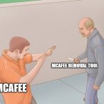 Wikihow defend against knife | MCAFEE REMOVAL TOOL MCAFEE | image tagged in wikihow defend against knife | made w/ Imgflip meme maker