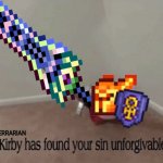 Terrarian Kirby has found your sin unforgivable meme