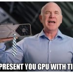 nvidia new invention | I PRESENT YOU GPU WITH TIE! | image tagged in tie,nvidia,bald,ceo | made w/ Imgflip meme maker