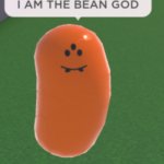 I AM THE BEAN GOD meme