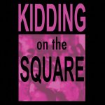 Kidding on the square