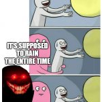 Vacation | TOMORROW I LEAVE FOR FLORIDA; IT'S SUPPOSED TO RAIN THE ENTIRE TIME; MY FRIEND NOW HAS MORNING SICKNESS AND TELLS ME SHE MIGHT JUST SLEEP THE WHOLE TRIP. | image tagged in running away ballon scary | made w/ Imgflip meme maker